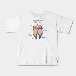 You are my otter half Kids T-Shirt